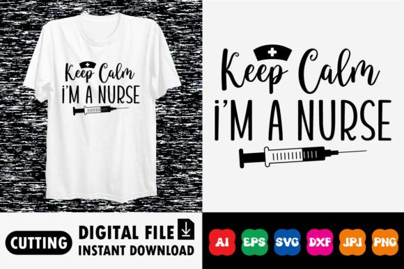 Keep Calm I’m a Nurse Shirt Design Graphics